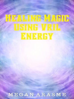 cover image of Healing Magic Using Vril Energy